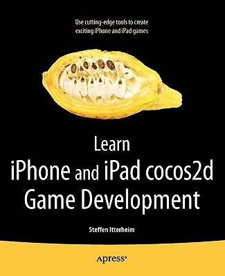 Learn iPhone and iPad Cocos2d Game Development: The Leading Framework for Building 2D Graphical and Interactive Applications Cover Image