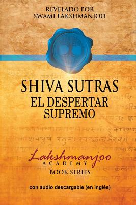 Shiva Sutras: El Despertar Supremo By Swami Lakshmanjoo, John Hughes (Editor), Federico Oliveri (Translator) Cover Image