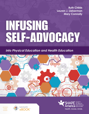 Infusing Self-Advocacy Into Physical Education and Health Education By Ruth Childs, Lauren J. Lieberman, Mary Connolly Cover Image