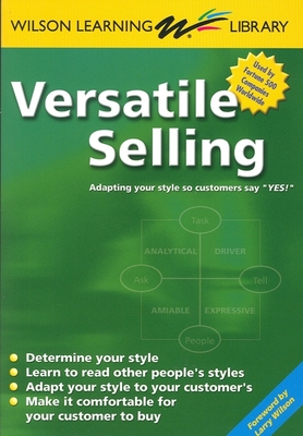 Versatile Selling: Adapting Your Style So Customers Say Yes! Cover Image