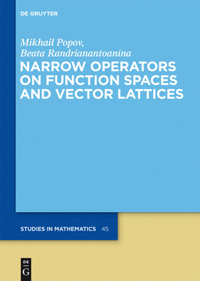Narrow Operators on Function Spaces and Vector Lattices (de Gruyter Studies in Mathematics #45) Cover Image
