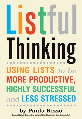Listful Thinking: Using Lists to Be More Productive, Successful and Less Stressed By Paula Rizzo, Julie Morgenstern (Foreword by) Cover Image