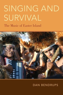 Singing and Survival: The Music of Easter Island By Dan Bendrups Cover Image