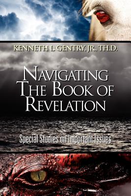 Navigating the Book of Revelation By Kenneth Gentry Cover Image