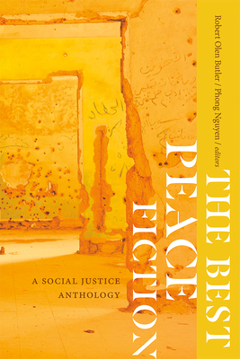 The Best Peace Fiction: A Social Justice Anthology By Robert Olen Butler (Editor), Phong Nguyen (Editor) Cover Image