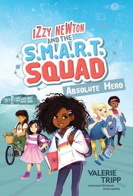 Izzy Newton and the S.M.A.R.T. Squad: Absolute Hero (Book 1) Cover Image