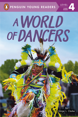 A World of Dancers (Penguin Young Readers, Level 4) By Ginjer L. Clarke Cover Image