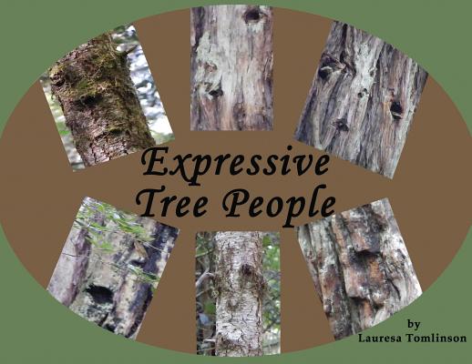 Expressive Tree People By Lauresa A. Tomlinson, Lauresa Tomlinson (Photographer) Cover Image
