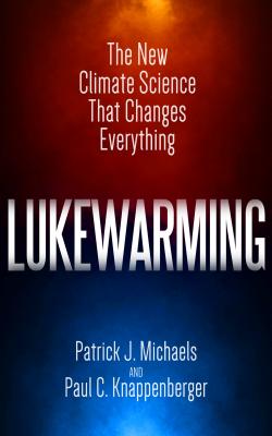 Lukewarming: The New Climate Science That Changes Everything Cover Image