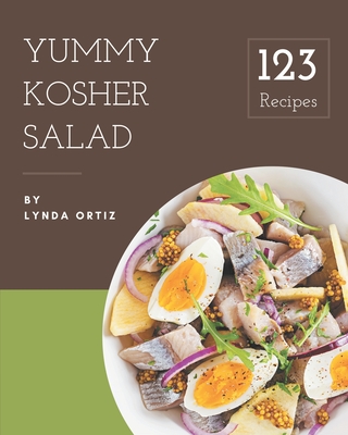 123 Yummy Kosher Salad Recipes: Make Cooking at Home Easier with Yummy Kosher Salad Cookbook! By Lynda Ortiz Cover Image