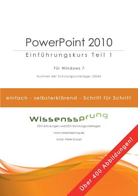 PowerPoint 2010 - Einführungskurs Teil 1: Die einfache Schritt-für-Schritt-Anleitung mit über 400 Bildern Cover Image