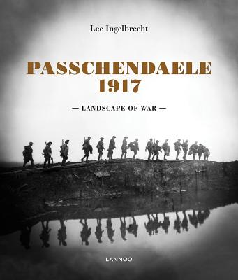 Passchendaele 1917: Landscape of War By Lee Ingelbrecht Cover Image