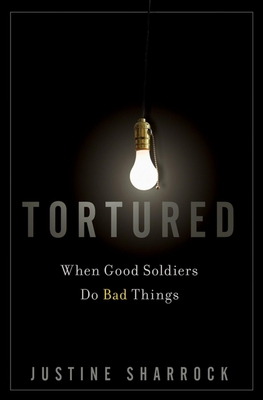 Tortured: When Good Soldiers Do Bad Things Cover Image