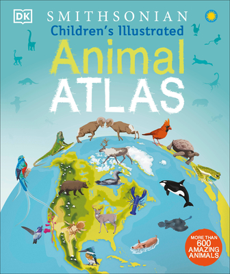 Children's Illustrated Animal Atlas (Children's Illustrated Atlas