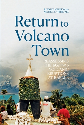 Return to Volcano Town: Reassessing the 1937-1943 Volcanic Eruptions at Rabaul (Pacific) Cover Image