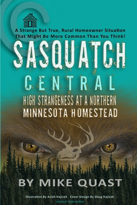 Sasquatch Central: High Strangeness at a Northern Minnesota Homestead Cover Image