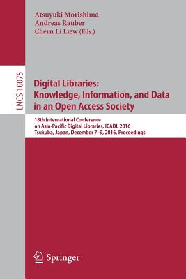 Digital Libraries: Knowledge, Information, and Data in an Open Access Society: 18th International Conference on Asia-Pacific Digital Libraries, Icadl