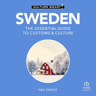 Sweden - Culture Smart!: The Essential Guide to Customs & Culture (Culture Smart! The Essential Guide to Customs & Culture)