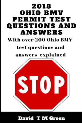 2018 Ohio BMV Permit Test Questions And Answers: Over 200 BMV Test Questions Answered And Explained Cover Image