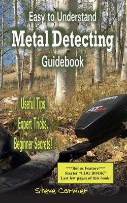 Easy to Understand; Metal Detecting Guidebook: A worthwhile guide: With ...