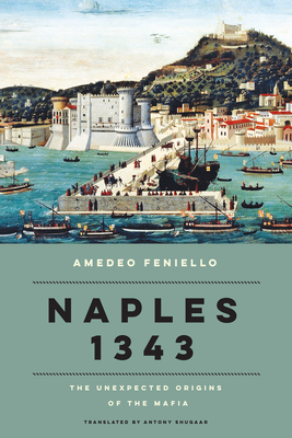 Naples 1343: The Unexpected Origins of the Mafia Cover Image