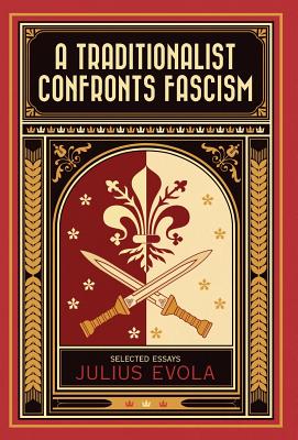 A Traditionalist Confronts Fascism By Julius Evola Cover Image