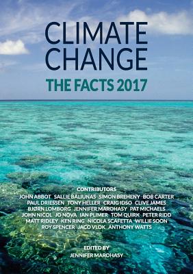 Climate Change: The Facts 2017 By Jennifer Marohasy (Editor) Cover Image