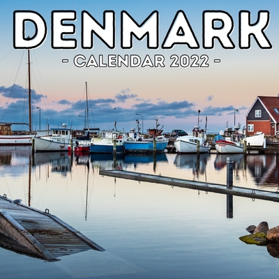 Denmark Calendar 2022: 16-Month Calendar, Cute Gift Idea For Denmark Lovers Women & Men By Bloody Garage Press Cover Image