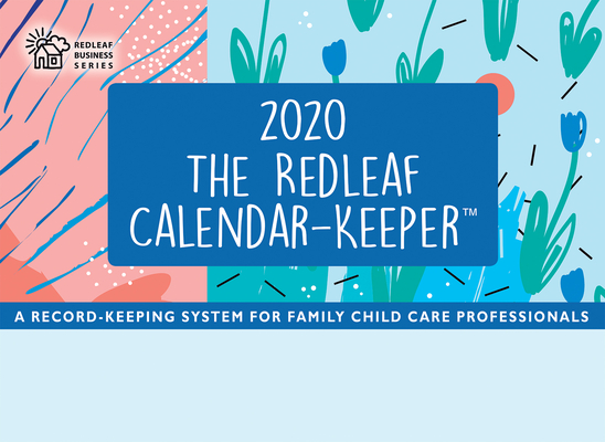 Redleaf Calendar-Keeper 2020: A Record-Keeping System for Family Child Care Professionals (Redleaf Business)