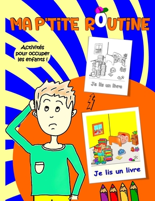 Ma p'tite routine pour enfants: La routine quotidienne illustrée Activités pour passer le temps loin des écrans Cover Image