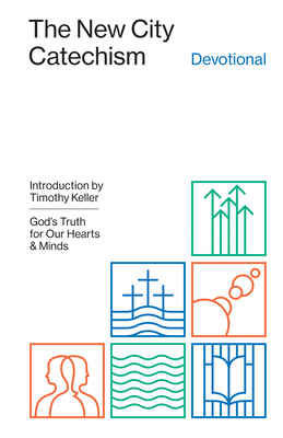 The New City Catechism Devotional: God's Truth for Our Hearts and Minds (Gospel Coalition) By Collin Hansen (Editor), Timothy Keller (Introduction by) Cover Image