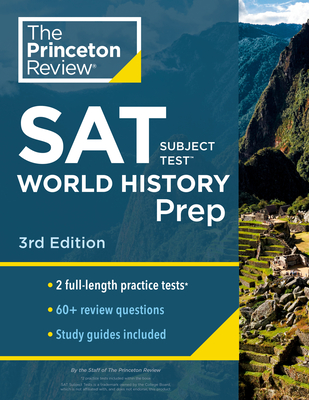 Princeton Review SAT Subject Test World History Prep, 3rd Edition: Practice Tests + Content Review + Strategies & Techniques (College Test Preparation) Cover Image