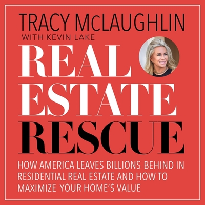 Real Estate Rescue: How America Leaves Billions Behind in Residential Real Estate and How to Maximize Your Home's Value Cover Image