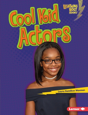 Cool Kid Actors (Lightning Bolt Books (R) -- Kids in Charge!)