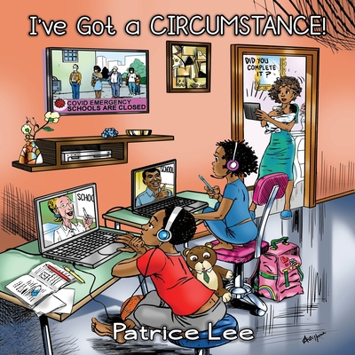 I've Got a CIRCUMSTANCE! ...But I'm Gonna Be Just Fine By Patrice Lee Cover Image