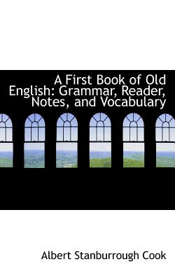 A First Book of Old English: Grammar, Reader, Notes, and Vocabulary Cover Image