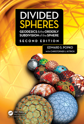 Divided Spheres: Geodesics and the Orderly Subdivision of the Sphere By Edward S. Popko, Christopher J. Kitrick Cover Image