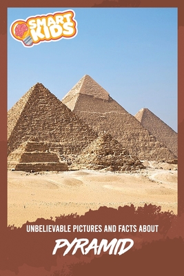 Unbelievable Pictures and Facts About Pyramid By Olivia Greenwood Cover Image