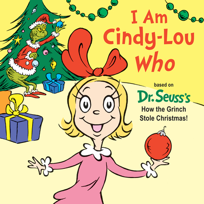 I Am Cindy-Lou Who: A Christmas Board Book for Kids and Toddlers (Dr. Seuss's I Am Board Books) By Tish Rabe Cover Image