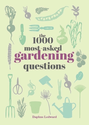 The 1000 Most-Asked Gardening Questions By Daphne Ledward Cover Image