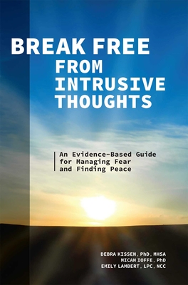 Break Free from Intrusive Thoughts: An Evidence-Based Guide for Managing Fear and Finding Peace Cover Image