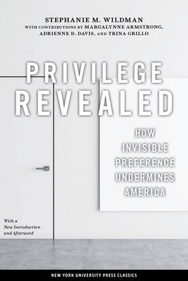 Privilege Revealed: How Invisible Preference Undermines America (Critical America #48) Cover Image
