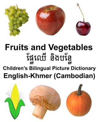 English-Khmer (Cambodian) Fruits and Vegetables Children's Bilingual Picture Dictionary By Jr. Carlson, Richard Cover Image