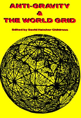 Anti-Gravity: World Grid (Lost Science (Adventures Unlimited Press)) Cover Image