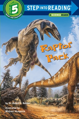 Raptor Pack (Step into Reading) By Dr. Robert T. Bakker, Mike Skrepnick (Illustrator) Cover Image