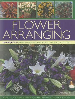Flower Arranging: 290 Projects for Fresh and Dried Bouquets, Garlands and Posies Cover Image