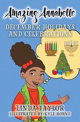Amazing Annabelle-December Holidays and Celebrations By Linda Taylor, Kyle Horne (Illustrator) Cover Image
