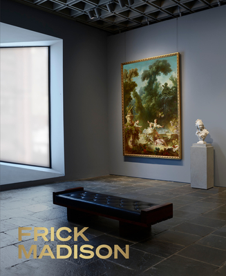 Frick Madison: The Frick Collection at the Breuer Building By Xavier F. Salomon, Roxane Gay (Foreword by), Joseph Coscia Jr (Photographer) Cover Image