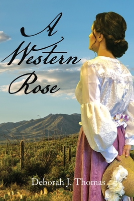A Western Rose By Deborah J. Thomas Cover Image