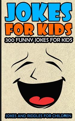 Jokes For Kids: Kids Jokes: 300 Funny Jokes For Kids By Jim Hogan Cover Image